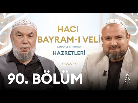 Hacı Bayram-ı Veli Hz. (k.s) Büyüklerin İzinde | 90. Bölüm