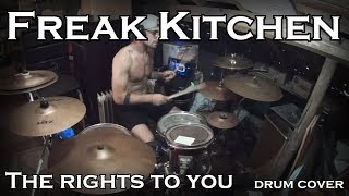 Freak Kitchen - The rights to you (drum cover)