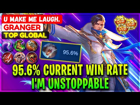 95.6% Current Win Rate Granger, I'm Unstoppable - Top Global Granger U Make Me Laugh. - MLBB