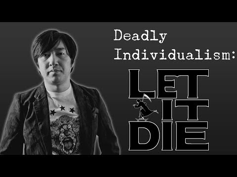Deadly Individualism: Let It Die