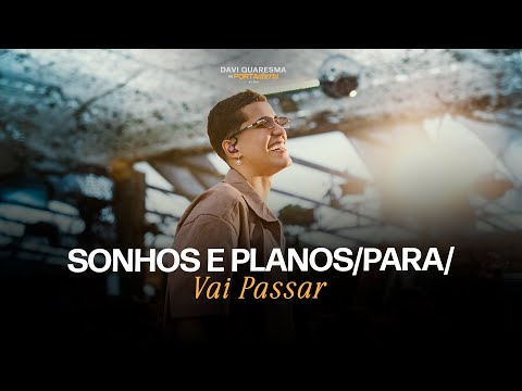 Davi Quaresma - Sonhos e Planos/Para/Vai Passar (Ao Vivo)