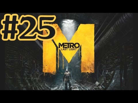 Metro Last Light Walkthrough Part 25 With Commentary - PC Gameplay 1080P