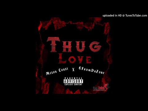 Mesha Chase - Thug Love (feat. G From Da Zone)