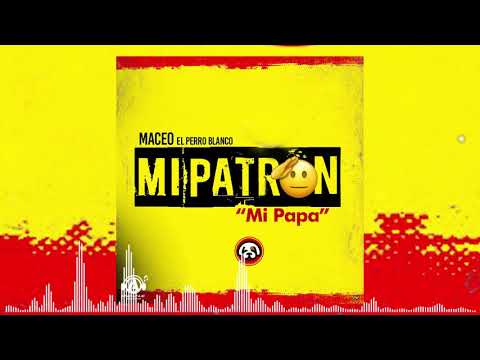 Maceo El Perro Blanco - Mi Patron "Mi Papa"