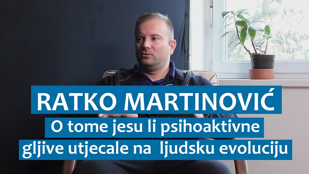 Ratko Martinović o tome jesu li psihoaktivne gljive utjecale na ljudsku evoluciju