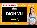 Địa lí 9 Bài 8: Dịch vụ | Chân trời sáng tạo