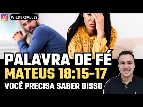 MATEUS 18:15-17 NÃO DEIS LUGAR A MÁGOA (Palavra de Fé)