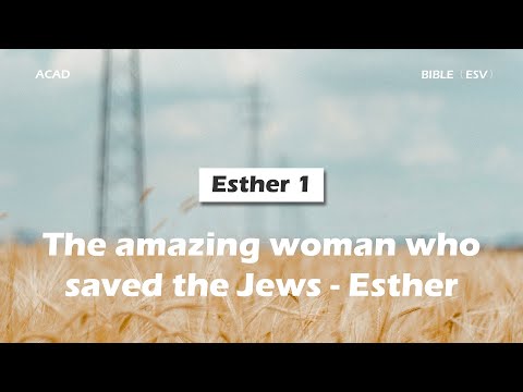 【 Esther 1 】The amazing woman who saved the Jews - Esther.｜ACAD Bible Reading