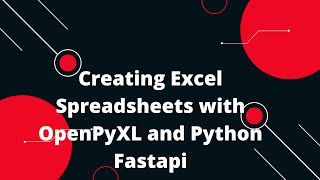 Python FastAPI Tutorial #38 Creating Excel Spreadsheets with OpenPyXL and Python Fastapi