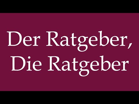 How to Pronounce ''Der Ratgeber, Die Ratgeber'' Correctly in German