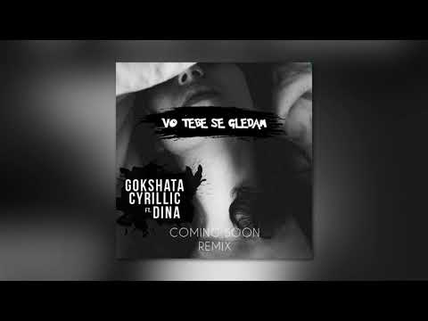 Cyrillic ft. Dina - Vo Tebe Se Gledam (Gokshata Remix)