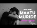 Maatu Muride Maatadade Slowed Reverb Ganda Hendthi Lovefailure Kannada Lovestatus Lofi