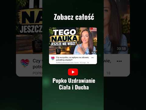 [POPKO Uzdrawianie Ciała i Ducha] Co naprawdę wpływa na Twoje ZDROWIE?