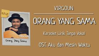 Download lagu Virgoun - Orang yang Sama (Karaoke Lirik Tanpa Vokal) | OST. Aku dan Mesin Waktu mp3
