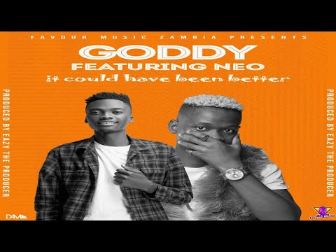 Goddy Zambia - It could've been better featuring Neo Slayer Zambia