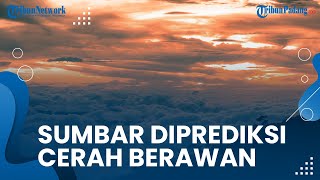 Prakiraan Cuaca Sumatera Barat Jumat 30 September 2022, BMKG Prediksi Wilayah Padang Cerah Berawan