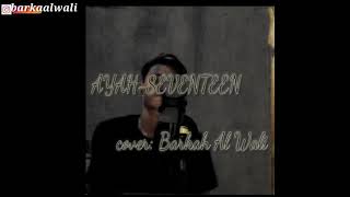 Download lagu SEVENTEEN AYAH |  cover by Barkah Al Wali mp3