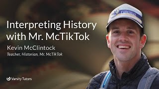 Varsity Tutors’ StarCourse - Interpreting History with Mr. McTikTok featuring KEVIN MCCLINTOCK