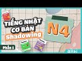 SHADOWING N4 - HỌC TIẾNG NHẬT GIAO TIẾP CƠ BẢN - JAPANESE SHADOWING (PHẦN 1)