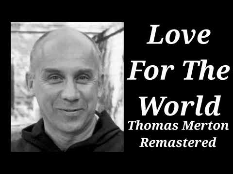 Love For The World | Thomas Merton Remastered Lecture