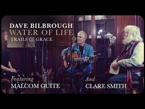 WATER OF LIFE - Dave Bilbrough featuring Malcolm Guite - (Trails of Grace 2)
