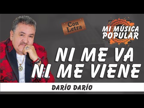 Ni Me Va Ni Me Viene - Dario Dario - Con Letra (Video Lyric)