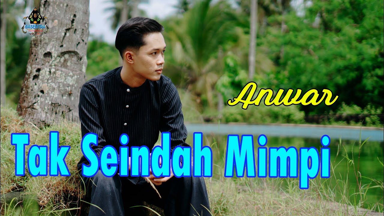 TAK SEINDAH MIMPI - ANWAR (Dangdut Gasentra)