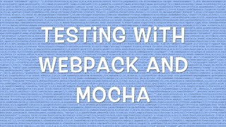 Testing with webpack and Mocha