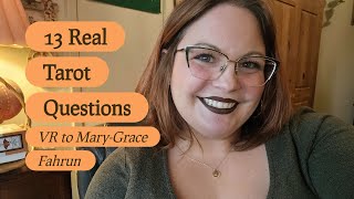 13 Real Tarot Questions (VR to @MaryGraceFahrun) ✨️