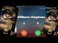 Dilbara ringtone video song ..