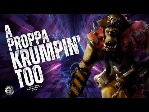 "A PROPPA KRUMPIN' TOO" - WARHAMMER 40K AUDIO - FREEBOOTERZ