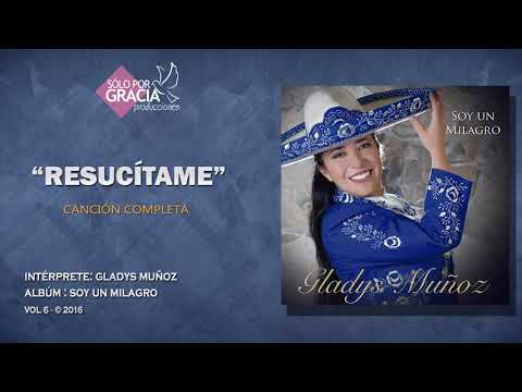 Resucítame - Gladys Muñoz