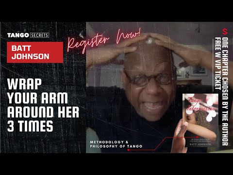 Ultimate Tango Wisdom presents Tango Secrets, Batt Johnson - I want you to wrap around her 3 times