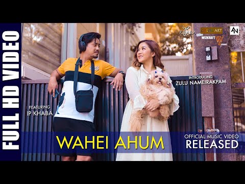 Wahei Ahum || IP Khaba & Zulu || Hokraj || Official Manipuri Music Video Release 2021