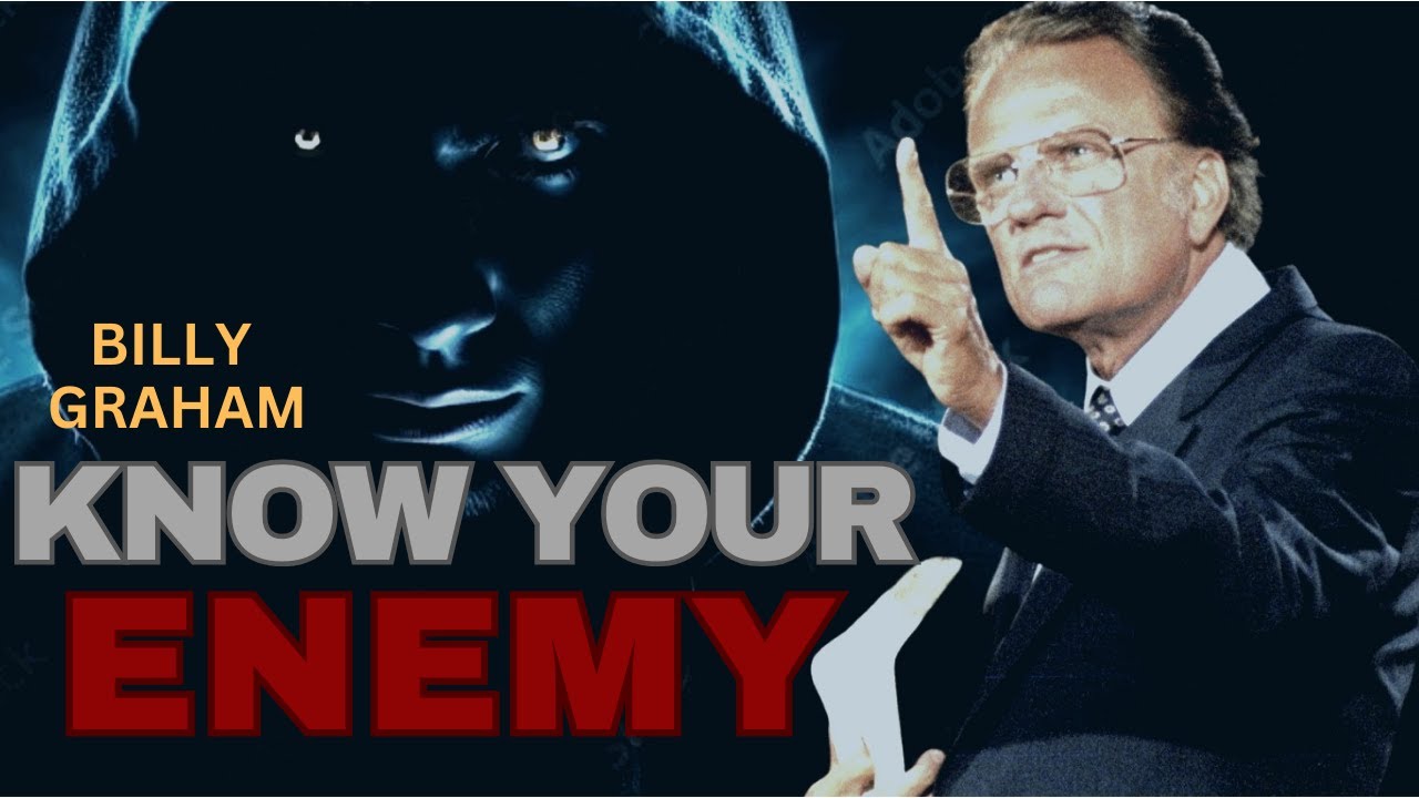 You Must Know Your Enemy If You Want to Win the War :Billy Graham