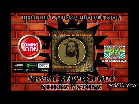 NEVER BE WITH OUT STICKZ & STONZ FEATURING ALIEN DREAD PHILLIP GADD59 PRODUCTION 2020 PROMOTIONAL