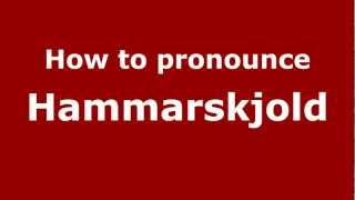 How to pronounce Hammarskjold