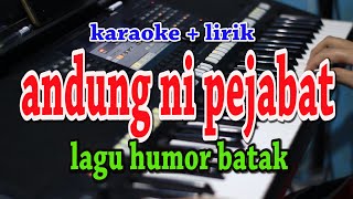 Download lagu ANDUNG NI PEJABAT [KARAOKE] LAGU HUMOR BATAK mp3