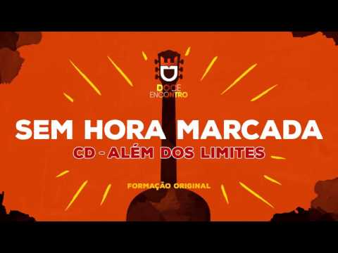 Doce Encontro - Sem Hora Marcada #AlémDosLimites (2004)