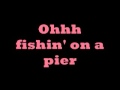 Fishin' On A Pier lyric Video 