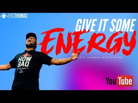 Eric Thomas | Give it some Energy (Eric Thomas Motivation) Video