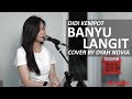 BANYU LANGIT DIDI KEMPOT COVER BY DYAH NOVIA HD AUDIO