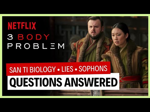 San Ti Biology, Lies & Sophons: 3 Body Problem QUESTIONS ANSWERED