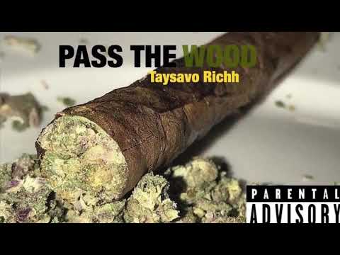 Pass The Wood - Taysavo RICHH