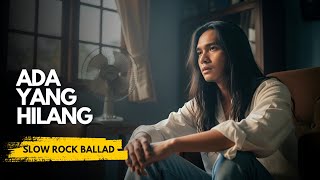Download lagu Ada Yang Hilang - Ipang Lazuardi | Slow Rock Ballad Cover   Lyrics (Emotional Version) mp3 Download lagu Ada Yang Hilang - Ipang Lazuardi | Slow Rock Ballad Cover   Lyrics (Emotional Version) mp3