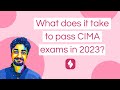 What does it take to pass your CIMA exams in 2023 | Listen to our students