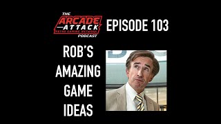 Rob's Amazing Game Ideas (Feat. Waluigi & Alan Partridge) : AA POD 103