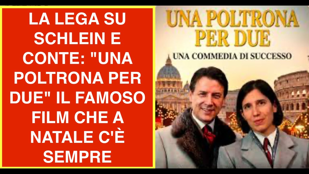 LA LEGA SU SCHLEIN E CONTE: "UNA POLTRONA PER DUE" IL FAMOSO FILM CHE A NATALE C'È SEMPRE