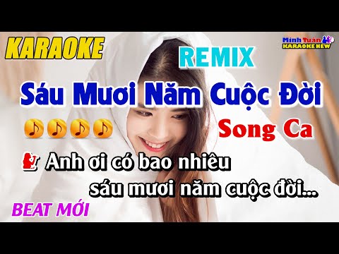 Karaoke 60 Năm Cuộc Đời Remix Song Ca - Remix Cực Hay | Minh Tuấn Organ