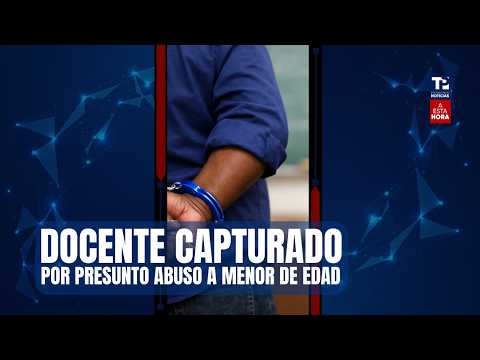 Capturan docente en Ginebra por presunto abuso a menor de edad